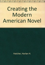 Creating the Modern American Novel (Harlan Henthorne Hatcher)