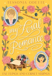 My Feral Romance (Tessonja Odette)