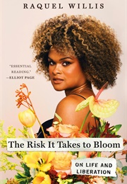 The Risk It Takes to Bloom (Raquel Willis)
