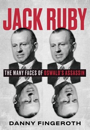 Jack Ruby: The Many Faces of Oswald's Assassin (Danny Fingeroth)
