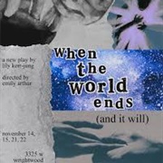 When the World Ends (And It Will)
