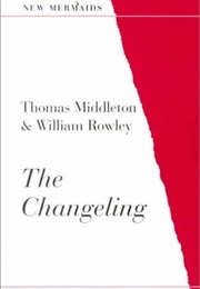 The Changeling (Middleton, Thomas & Rowley, William)