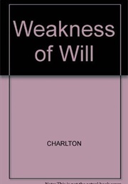 Weakness of Will a Philosophical Introduction (William Charlton)