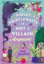 Violet Thistlewaite Is Not a Villain Anymore (Emily Krempholtz)
