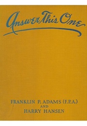 Answer This One : Questions for Everybody (Franklin P. Adams and Harry Hensen)