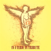 In Utero, in Tribute: A Tribute to Nirvana's in Utero, in Entirety (Various Artists)