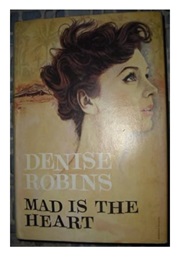 Mad Is the Heart (Denise Robins)