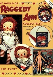 The World of Raggedy Ann Collectibles: Identification & Values (Kim Avery)