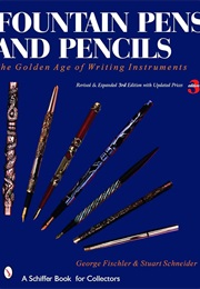Fountain Pens and Pencils: The Golden Age of Writing Instruments (A Schiffer Book for Collectors) (George Fischler)