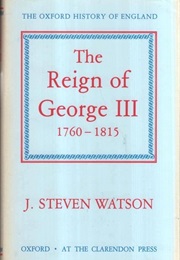 The Reign of George III (J. Steven Watson)