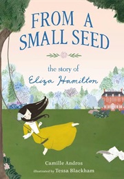 From a Small Seed — the Story of Eliza Hamilton (Camille Andros)