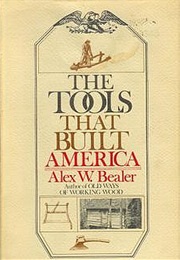 The Tools That Built America (Dover Books on Americana) (Alex W. Bealer)