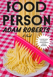 Food Person (Adam D. Roberts)