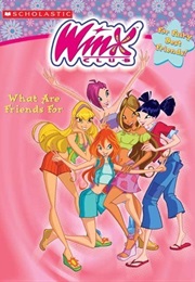 Winx Club: What Are Friends for (Ellie O'Ryan)