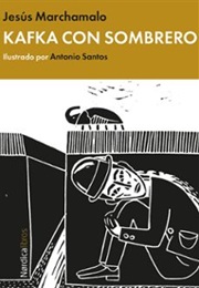 Kafka Con Sombrero (Jesús Marchamalo)