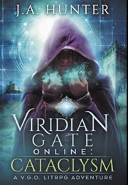 Viridian Gate Online: Cataclysm (J.A. Hunter)