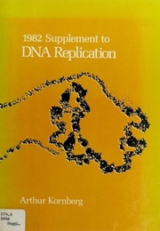 1982 Supplement to DNA Replication (Arthur Kornberg)
