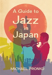 A Guide to Jazz in Japan (Michael Pronko)