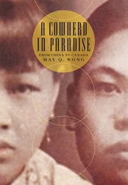 A Cowherd in Paradise: From China to Canada (May Q. Wong)