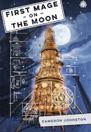 First Mage on the Moon (Cameron Johnston)