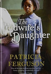 The Midwife's Daughter (Patricia Ferguson)