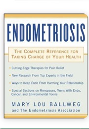 Endometriosis: The Complete Reference for Taking Care of Your Health (Mary Lou Ballweg)