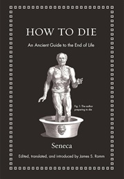 How to Die: An Ancient Guide to End of Life (Seneca)