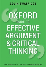 Oxford Guide to Effective Argument and Critical Thinking (Swatridge, Collin)