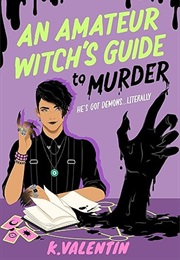 An Amateur Witch's Guide to Murder (K. Valentin)