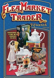Flea Market Trader: Thousands of Items With Current Values (15th Ed) (Bob Huxford)