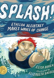 Splash!: Ethelda Bleibtrey Makes Waves of Change (Elisa Boxer)