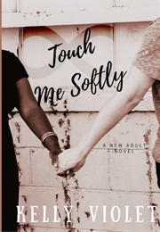 Touch Me Softly (Kelly Violet)
