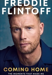 Coming Home: The Moments That Made Me (Andrew Flintoff)