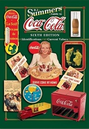 B J Summer's Guide to Coca-Cola (B. J. Summers' Guide to Coca-Cola: Identifications, Current Values, (B. J. Summers)