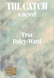 The Catch (Yrsa Daley-Ward)