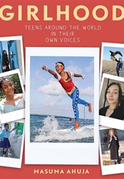 Girlhood: Teens Around the World in Their Own Voices (Masuma Ahuja)