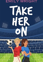 Take Her on (Emily Wright)