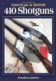 American & British 410 Shotguns (Ronald S. Gabriel)