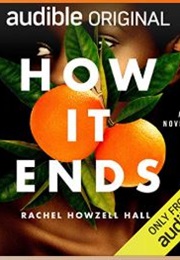How It Ends: A Novella (Rachel Howzell Hall)