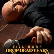 Bill Burr: Drop Dead Years