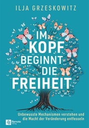 Im Kopf Beginnt Die Freiheit (Ilja Grzeskowitz)