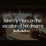 Take My Mum to the Vacation of Her Dreams