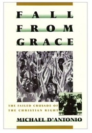 Fall From Grace: The Failed Crusade of the Christian Right (Michael D'Antonio)