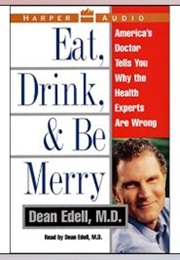 Eat, Drink and Be Merry (Dean Edell)