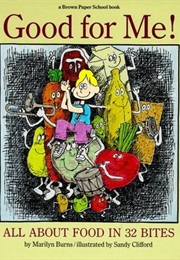 Good for Me!: All About Food in 32 Bites (Marilyn Burns)