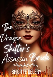 The Dragon Shifter's Assassin Bride (Brigitte Delery)