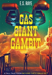 Gas Giant Gambit (E.S. Raye)