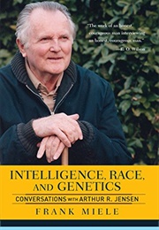 Intelligence, Race, and Genetics: Conversations With Arthur R. Jensen (Frank Miele)