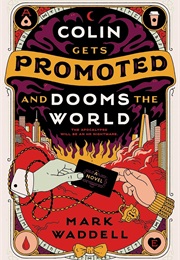 Colin Gets Promoted and Dooms the World (Mark Waddell)