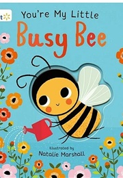 You're My Little Busy Bee (Nicola Edwards)